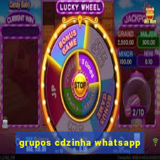 grupos cdzinha whatsapp